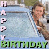 a birthday card with a man in a car and the words happy birthday