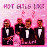 a group of men in tuxedos standing next to each other with the words hot girls like ejambre on the bottom