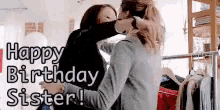 Happy Birthday Sister Sister Hug GIF - Happy Birthday Sister Sister Hug Come Here GIFs
