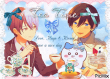 a picture of two anime characters holding cups of tea with the caption tea time love hugs & kisses