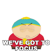 Weve Got To Focus Eric Cartman Sticker - Weve Got To Focus Eric Cartman Southpark Stickers