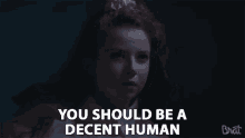 You Should Be A Decent Human Be Nice GIF