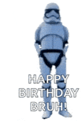 a storm trooper is dancing with the words `` happy birthday bruh '' .