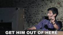 Get Him Out Of Here Kanan Gill GIF - Get Him Out Of Here Kanan Gill Make Him Leave GIFs