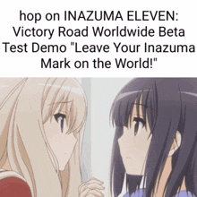 two anime girls looking at each other with a caption that says " hop on inazuma eleven "