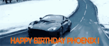 happy birthday phoenix birthday fast car birthday present happy birthday p