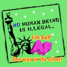 a poster with the statue of liberty and the words no human being is illegal