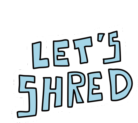 Lets Shred Shred Sticker - Lets Shred Shred Fetzen Stickers