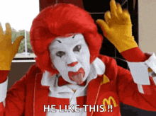 a mcdonald 's clown says he like this while sticking out his tongue