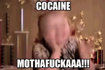 cocaine-motherfucker.gif