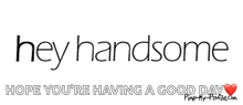 hey handsome hey there animated text
