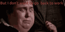 I Dont Wanna Go Back To Work GIF - I Dont Wanna Go Back To Work Scared GIFs