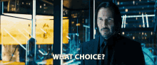 what choice keanu reeves john wick john wick chapter3parabellum any other options