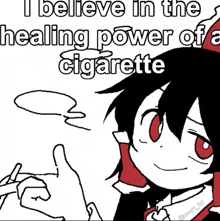 a black and white drawing of a girl with red eyes and the words `` i believe in the healing power of a cigarette ''