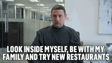 look inside myself be with my family and try new restaurants i think you should leave with tim robinson i%27m thinking of exploring other restaurants i realized i should try eating at other restaurants tim robinson