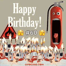 a birthday card with a fire extinguisher with a face on it and candles on a cake