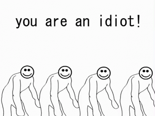 You Are An Idiot Eres Un Idiota GIF - You Are An Idiot Eres Un Idiota Idiota - Discover & Share GIFs