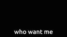 Who Want Me GIF - Who Want Me GIFs