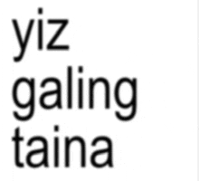 a white background with black letters that says ' yiz galing taina '