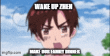 a cartoon character with the words wake up zhen make our family dinner on it
