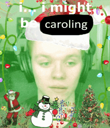 a picture of a man wearing headphones and a santa hat with the words i might be caroling