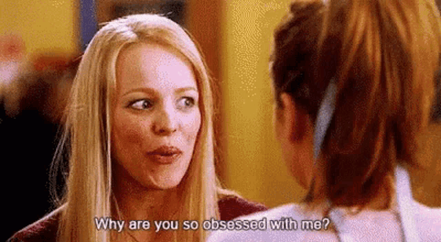Why You So Obsessed With Me Regina George GIF - Why You So Obsessed With Me  Obsessed With Me Regina George - Discover & Share GIFs