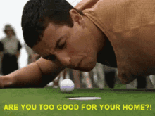 Are You Too Good For Home Golf GIF
