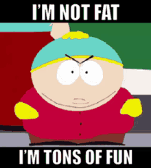 im not fat tons of fun cartman south park