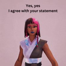 a picture of a girl with pink hair and the words " yes yes i agree with your statement "