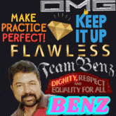 a poster that says make practice perfect flawless team benz dignity respect equality for all benz