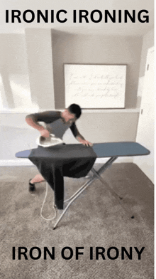 a man is ironing a shirt on an ironing board with iron of irony written below him