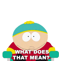 What Does That Mean Eric Cartman Sticker - What Does That Mean Eric Cartman South Park Stickers
