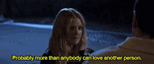 Probably More Than Anybody Can Love Another Person GIF - Probably More Than Anybody Can Love Another Person Drew Barrymore GIFs