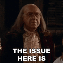The Issue Here Is Independence Dr Benjamin Franklin GIF - The Issue Here Is Independence Dr Benjamin Franklin 1776 GIFs
