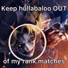 a picture of a clown with the words keep hullabaloo out of my rank matches below it