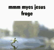 Froge Mmm Myes Jesus Froge GIF - Froge Mmm Myes Jesus Froge Frog GIFs