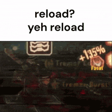 a screenshot of a video game with the words reload yeh reload at the top