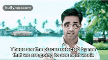 These Are The Places Selected By Methat We Are Going To See Next Week.Gif GIF - These Are The Places Selected By Methat We Are Going To See Next Week Oh My-friend Navdeep GIFs