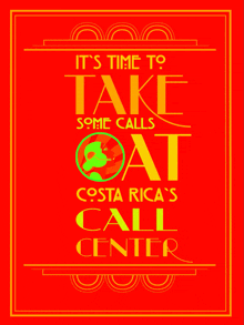 a red poster that says " it 's time to take some calls at costa rica 's call center "