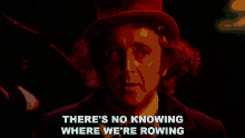 Theres No Knowing Where Were Rowing Willy Wonka And The Chocolate Factory GIF - Theres No Knowing Where Were Rowing Willy Wonka And The Chocolate Factory You Never Know Where You Get GIFs
