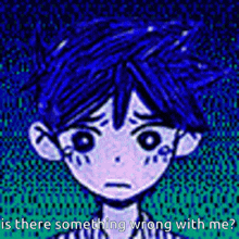 a cartoon of a boy with blue hair is asking if there is something wrong with him .