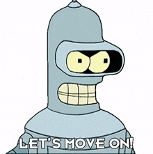 lets move on bender futurama lets continue lets proceed
