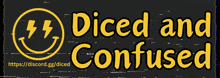 a sign that says diced and confused with a lightning bolt in the middle
