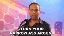 Turn Your Narrow Ass Around Turn Around GIF - Turn Your Narrow Ass Around Turn Around Go Away GIFs