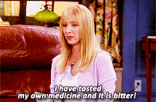 Phoebe Friends Forever GIF - Phoebe Friends Forever I Have Tasted My Own Medicine And It Is Bitter GIFs