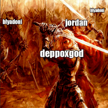 a painting of a knight holding a sword with the words blyadoni jordan and deppoxgod on it