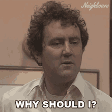 Why Should I Neighbours GIF - Why Should I Neighbours Why Do I Have GIFs