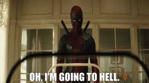 Deadpool Oh Im Going To Hell Gif Deadpool Oh Im Going To Hell Going To Hell Discover Share Gifs