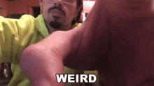 Weird Im A Weird Fuck GIF - Weird Im A Weird Fuck Anthony Vincent GIFs