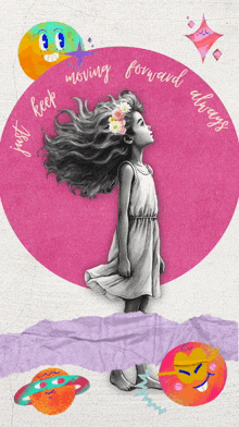 a drawing of a girl with the words " just keep moving forward always " around her